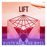Busty and The Bass – Lift