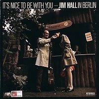 Jim Hall – It's Nice To Be With You - Jim Hall In Berlin