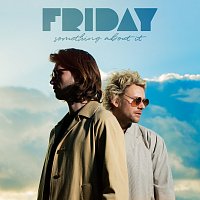 FRIDAY – Something About It