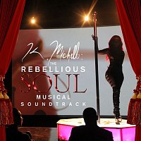 K. Michelle – K. Michelle: The Rebellious Soul Musical Soundtrack