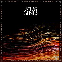 Atlas Genius – So Electric: When It Was Now (The Remixes)