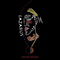 Jamar Rogers – Lazarus
