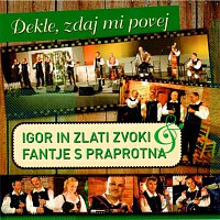 Igor in Zlati zvoki, Fantje s Praprotna – Dekle, zdaj mi povej