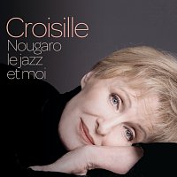 Nicole Croisille – Nougaro, Le Jazz Et Moi
