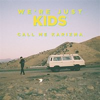 Call Me Karizma – We're Just Kids