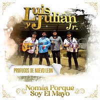 Luis Y Julián Jr., Profugos De Nuevo Leon – Nomás Porque Soy El Mayo [En Vivo]