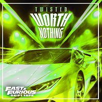 Fast & Furious: The Fast Saga, TWISTED, Oliver Tree – WORTH NOTHING [The Remixes / Fast & Furious: Drift Tape/Phonk Vol 1]