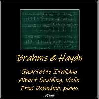 Albert Spalding, Ernö Dohnányi, Quartetto Italiano – Brahms & Haydn