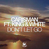 Carisman – Don't Let Go (feat. King & White)