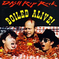 Dash Rip Rock – Boiled Alive