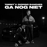 TOMMY, Giorgio Sanches – Ga Nog Niet