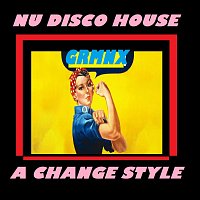 GRMNX – NU DISCO HOUSE - A CHANGE STYLE GRMNX MP3