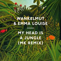 Wankelmut, Emma Louise – My Head Is A Jungle [MK Remix]