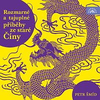 Petr Šmíd – Rozmarné a tajuplné příběhy staré Číny