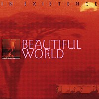 BEAUTIFUL WORLD – In Existence