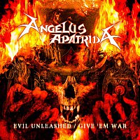 Angelus Apatrida – Evil Unleashed / Give 'Em War