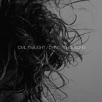 Civil Twilight – Dying To Be Born