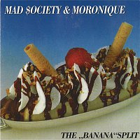 Mad Society, Moronique – The Banana Split