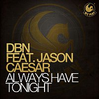 DBN – Always Have Tonight (feat. Jason Caesar)