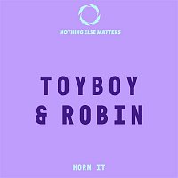 Toyboy & Robin – Horn It