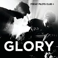 Friday Pilots Club – Glory