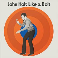 John Holt – Like a Bolt (Expanded Version)