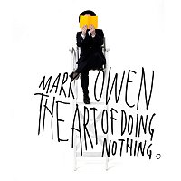 Mark Owen – The Art Of Doing Nothing [Deluxe Edition]