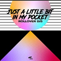 Rollover DJs – Just a Little Bit in My Pocket