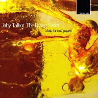 Joby Talbot – Talbot:The Dying Swan, music for 1 - 7 players