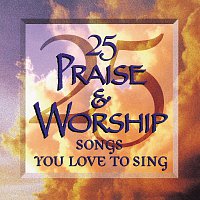 Přední strana obalu CD 25 Praise & Worship Songs You Love To Sing