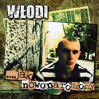 Włodi – ...Jak Nowonarodzony