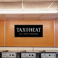 Tax The Heat – All That Medicine