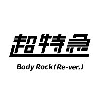chotokkyu – Body Rock [Re-ver.]
