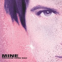 Mine – Freedom Gone Mad