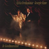 Sylvia Vrethammar, Georgie Fame – In Goodmansland