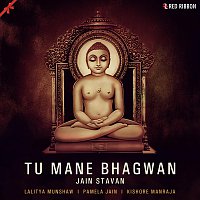 Dipali Somaiya, Kishore Manraja, Pamela Jain, Daxesh Shah, Lalitya Munshaw – Tu Mane Bhagwan - Jain Stavan