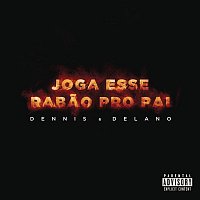 Dennis, Delano – Joga Esse Rabao pro Pai