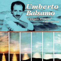 Umberto Rosario Balsamo – L'Angelo Azzurro E Altri Successi