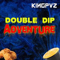 Kingpvz – Double Dip Adventure