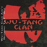 Wu-Tang Clan – Wu-Tang Clan Ain't Nuthing Ta F' Wit