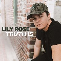 Lily Rose – Truth Is