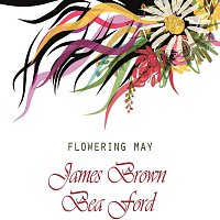 James Brown, James Brown, Bea Ford – Flowering May