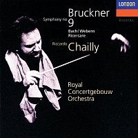Riccardo Chailly, Royal Concertgebouw Orchestra – Bruckner: Symphony No. 9 / J.S.Bach - Webern: Ricercare