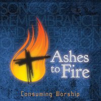 Consuming Worship – Ashes To Fire