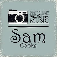 Sam Cooke – Picture The Music