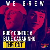 Ruby Confue, Blue Canariñho – We Grew (From Red Bull’s the Cut: UK)