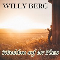 Willy Berg – Ständchen auf der Plaza