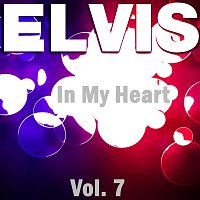 Elvis Presley – In My Heart - Vol.  7