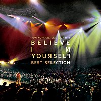 Yuki Koyanagi Live Tour 2012 "Believe In Yourself" Best Selection