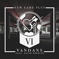 Vandans, Up Close – New Game Plus (feat. Up Close)